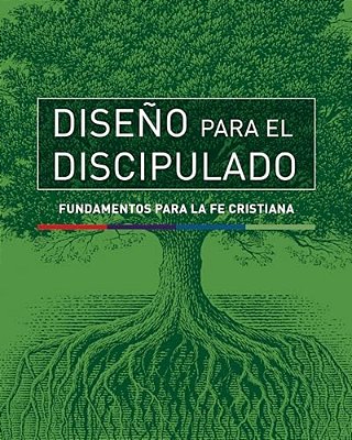 Diseño Para El Discipulado: Fundamentos Para La Fe Cristiana-..