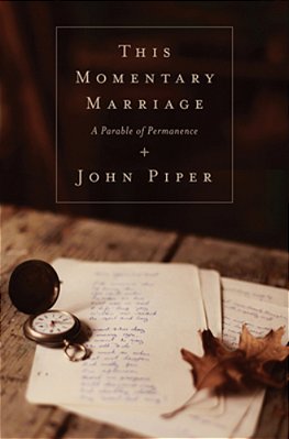 This Momentary Marriage: A Parable Of Permanence-..