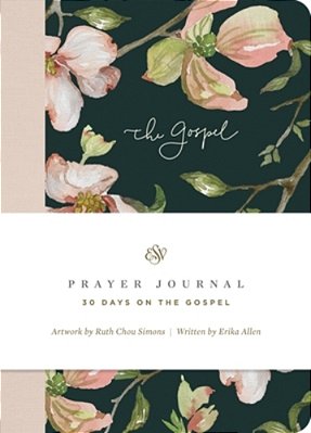 Esv Prayer Journal: 30 Days On The Gospel (Paperback)-..