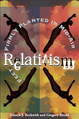 Relativism: Feet Firmly Planted In Mid-Air-..