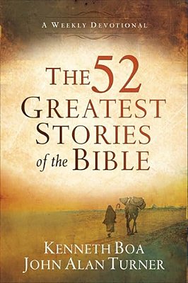 The 52 Greatest Stories Of The Bible: A Weekly Devotional-..