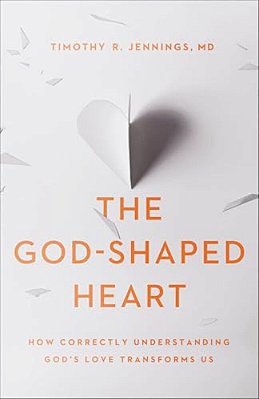 The God-Shaped Heart: How Correctly Understanding God's Love Transforms US-..