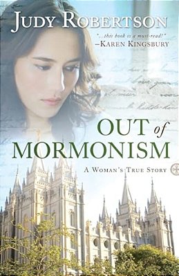 Out Of Mormonism: A Woman's True Story-..