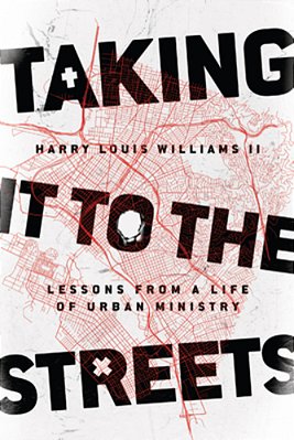 Taking It To The Streets: Lessons From A Life Of Urban Ministry-..