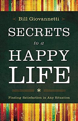 Secrets To A Happy Life: Finding Satisfaction In Any Situation-..