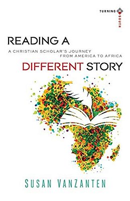 Reading A Different Story: A Christian Scholar's Journey From America To Africa-..