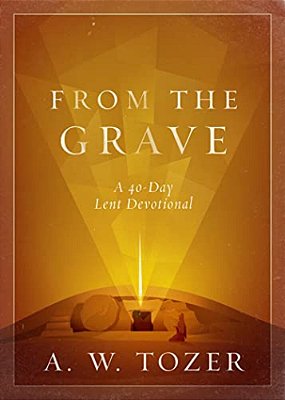 From The Grave: A 40-Day Lent Devotional-..