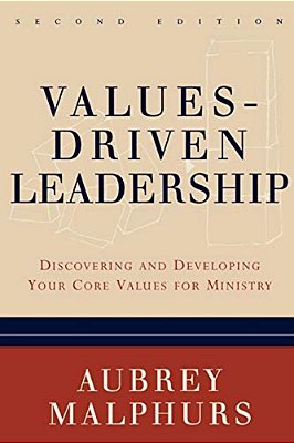 Values-Driven Leadership: Discovering And Developing Your Core Values For Ministry-..