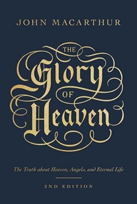 The Glory Of Heaven: The Truth About Heaven, Angels, And Eternal Life (Second Edition)-..