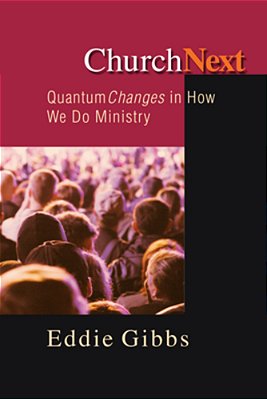 Churchnext: Quantum Changes In How We Do Ministry-..