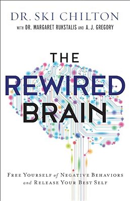The Rewired Brain: Free Yourself Of Negative Behaviors And Release Your Best Self-..
