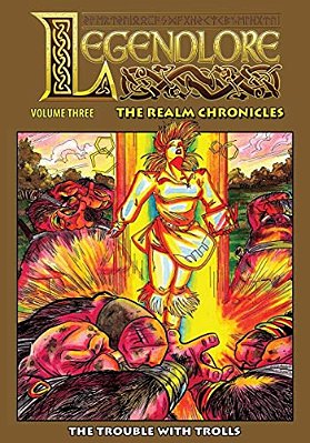 Legendlore - Volume Three: The Trouble With Trolls-..