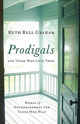 Prodigals And Those Who Love Them: Words Of Encouragement For Those Who Wait-..