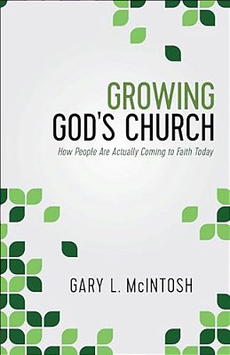 Growing God's Church: How People Are Actually Coming To Faith Today-..