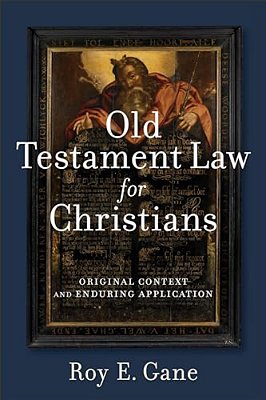 Old Testament Law For Christians: Original Context And Enduring Application-..