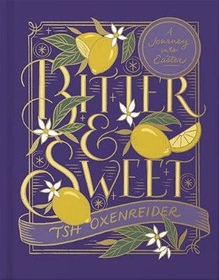 Bitter And Sweet: A Journey Into Easter-..