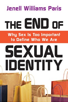 The End Of Sexual Identity: Why Sex Is Too Important To Define Who We Are-..