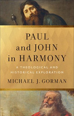 Paul And John In Harmony: A Theological And Historical Exploration-..