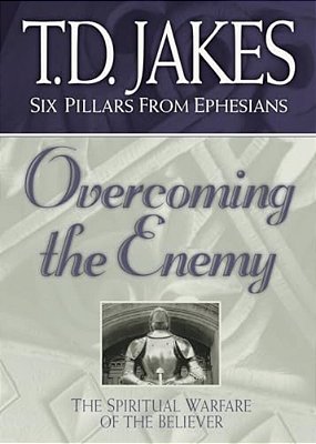 Overcoming The Enemy: The Spiritual Warfare Of The Believer-..