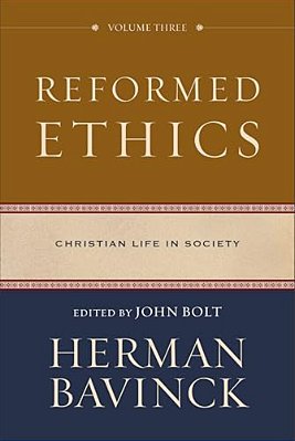 Reformed Ethics, Volume 3: Christian Life In Society-..
