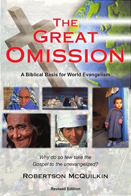The Great Omission: A Biblical Basis For World Evangelism-..