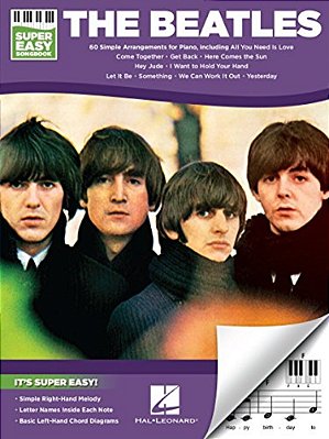 The Beatles - Super Easy Songbook 60 Iconic Songs For Easy Piano Let It Be Hey Jude Yesterday And More Beginner Piano Sheet Music Arrangements-..