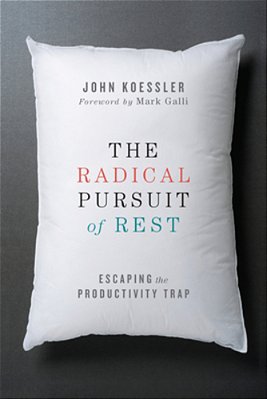 The Radical Pursuit Of Rest: Escaping The Productivity Trap-..