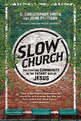 Slow Church: Cultivating Community In The Patient Way Of Jesus-..