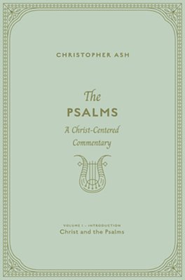 The Psalms: A Christ-Centered Commentary (Volume 1, Introduction: Christ And The Psalms)-..