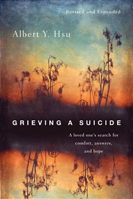 Grieving A Suicide: A Loved One's Search For Comfort, Answers, And Hope-..