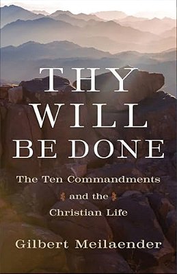 Thy Will Be Done: The Ten Commandments And The Christian Life-..