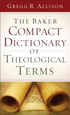 The Baker Compact Dictionary Of Theological Terms-..