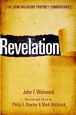 Revelation: The John Walvoord Prophecy Commentaries-..