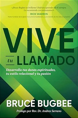 Vive Tu Llamado: Desarrolla Tus Dones Espirituales, Tu Estilo Relacional Y Tu Pasión-..