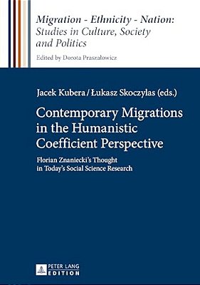 Contemporary Migrations In The Humanistic Coefficient Perspective: Florian Znaniecki's Thought In Today's Social Science Research-..
