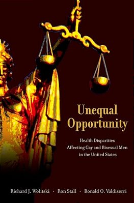 Unequal Opportunity: Health Disparities Affecting Gay And Bisexual Men In The United States-..