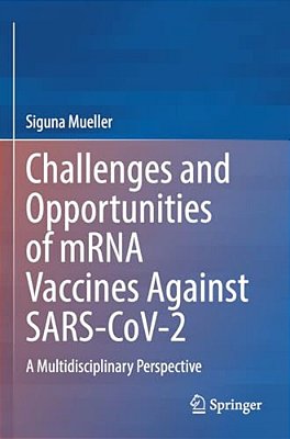 Challenges And Opportunities Of Mrna Vaccines Against Sars-Cov-2: A Multidisciplinary Perspective-..