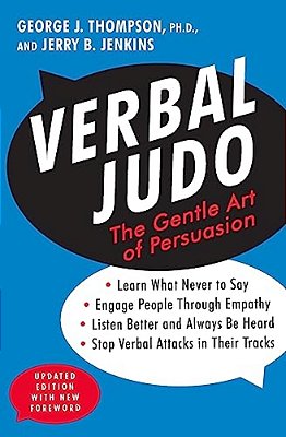 Verbal Judo: The Gentle Art Of Persuasion-..
