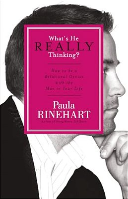 What's He Really Thinking?: How To Be A Relational Genius With The Man In Your Life-..