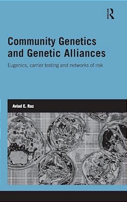 Community Genetics And Genetic Alliances: Eugenics, Carrier Testing, And Networks Of Risk-..