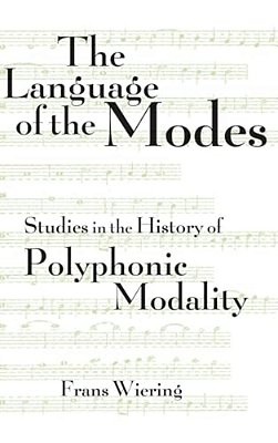 The Languages Of The Modes: Studies In The History Of Polyphonic Modality-..