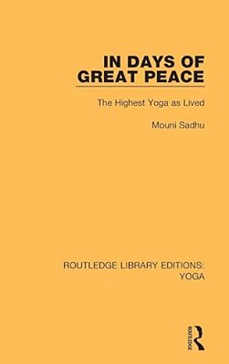In Days Of Great Peace: The Highest Yoga As Lived-..