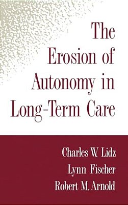 The Erosion Of Autonomy In Long-Term Care-..