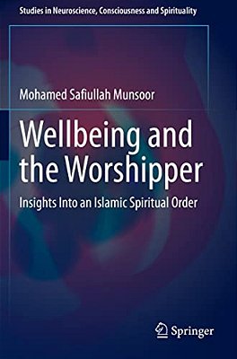 Wellbeing And The Worshipper: Insights Into An Islamic Spiritual Order-..