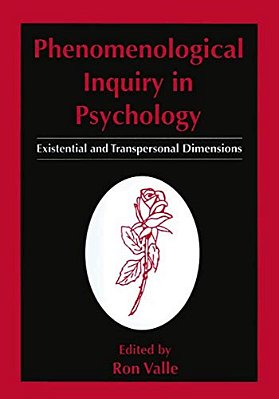 Phenomenological Inquiry In Psychology: Existential And Transpersonal Dimensions-..