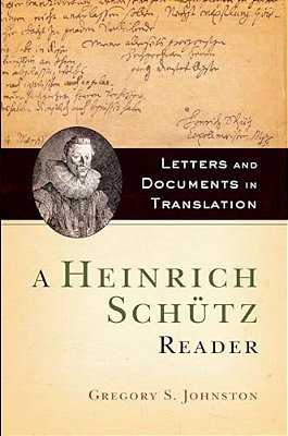 Heinrich Schutz Reader: Letters And Documents In Translation-..