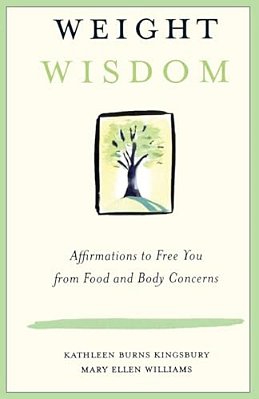 Weight Wisdom: Affirmations To Free You From Food And Body Concerns-..