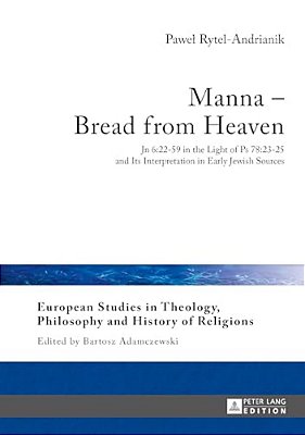 Manna - Bread From Heaven: Jn 6:22-59 In The Light Of Ps 78:23-25 And Its Interpretation In Early Jewish Sources-..