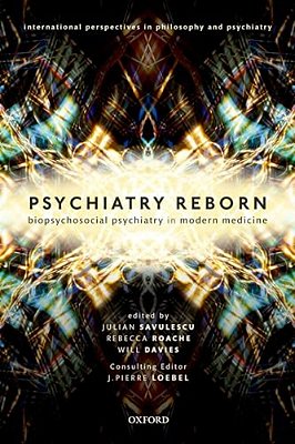 Psychiatry Reborn: Biopsychosocial Psychiatry In Modern Medicine-..