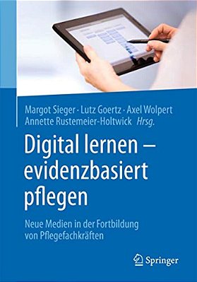 Digital Lernen - Evidenzbasiert Pflegen: Neue Medien In Der Fortbildung Von Pflegefachkräften-..